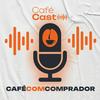 Podcast Café com Comprador