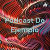 Podcast De Ejemplo