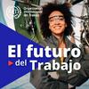 Podcast el futuro del trabajo