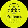 PODCAST FRATERNIDAD SACERDOTAL SAN PIO X DISTRITO MÉXICO