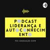 PodCast Liderança e Autoconhecimento