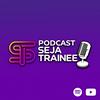 Podcast Seja Trainee