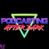 Podcasting After Dark - Cult Movies and TV Shows