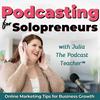 Podcasting for Solopreneurs | Podcasting Tips and Online Marketing Strategies for Business Growth