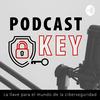 PodcastKey - La llave para el mundo de la ciberseguridad