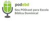 PODEBD - Seu Podcast para Escola Bíblica Dominical (EBD)