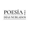 Poesía para Días Nublados (Gloria Agudelo)
