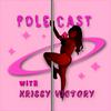 Polecast With KrissyVictory