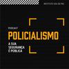 Policialismo - A Sua Segurança é Pública