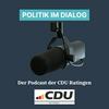 Politik im Dialog - der Podcast der CDU Ratingen