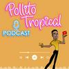 Pollito Tropical Podcast