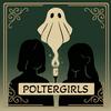 Poltergirls - Mystery Podcast