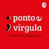 Ponto e Vírgula - Literatura e blablabla