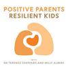 Positive Parents - Resilient Kids with Dr Terence Sheppard and Milly Albers