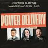 POWER DELIVERY - Where Power Platform Delivery Meets Reality (and No One Holds Back)