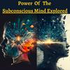 Power of the Subconscious Mind Explored