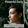 Powerful Daily AFFIRMATIONS