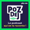 PozDéj, le podcast qui se la raconte !