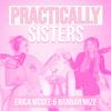 Practically Sisters