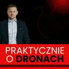 PRAKTYCZNIE O DRONACH
