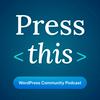 Press This WordPress Community Podcast