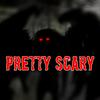 Pretty Scary