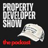 Property Developer Show - The Podcast
