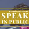 Public Speaking - Conquer Your Fear