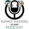 Puppet Masters of None