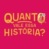 Quanto Vale Essa História?