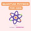Quantum Physics for Kids