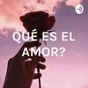 ¿QUÉ ES EL AMOR?