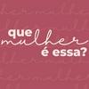 Que mulher é essa?