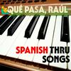 Qué Pasa, Raúl: Spanish Thru Songs