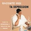 Raconte-moi ta dépression