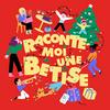 Raconte-moi une bêtise
