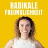 Radikale Freundlichkeit: Der Psychologie-Podcast für mehr Lebensfreude