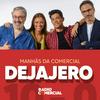 Dejajero nas Manhãs da Comercial