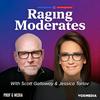 Raging Moderates with Scott Galloway and Jessica Tarlov