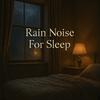Rain Noise For Sleep Relaxation & Focus