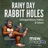 History Unhinged: Rainy Day Rabbit Holes
