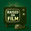 Raised on Film