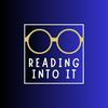 Reading Into It