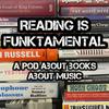 Reading Is Funktamental - A Pod About Books About Music