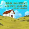 Rebbe Nachman's Greatest Lessons