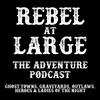 Rebel At Large The Adventure Podcast