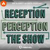 Reception Perception: The Show