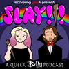 SLAY!!! A Queer Buffy Podcast