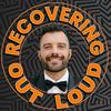 Recovering Out Loud