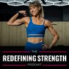 Redefining Strength Podcast